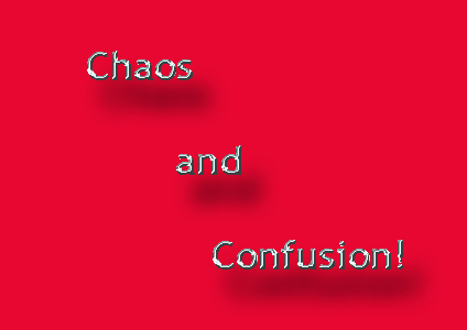 Chaos and confusion